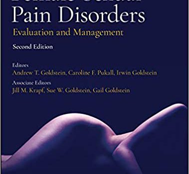 2020, Female Sexual Pain Disorders: Evaluation and Management – Andrew T. Goldstein, Caroline F. Pukall, Irwin Goldstein, Jill M. Krapf, Sue W. Goldstein, Gail Goldstein