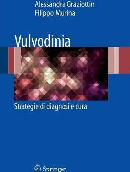2011, Vulvodinia, Strategie di diagnosi e cura – Alessandra Graziottin, Filippo Murina